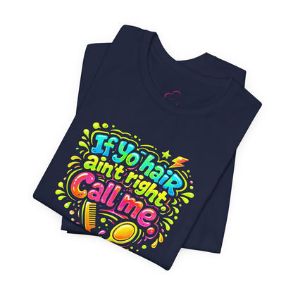 If yo hair ain't right call me T-shirt
