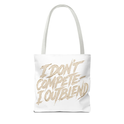 I don't compete I out blend Tote Bag