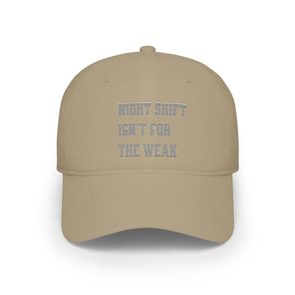 Night shift isn't for the weak Baseball Cap