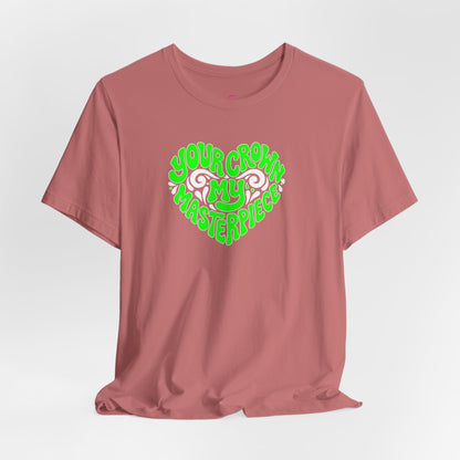Your crown my masterpiece T-shirt