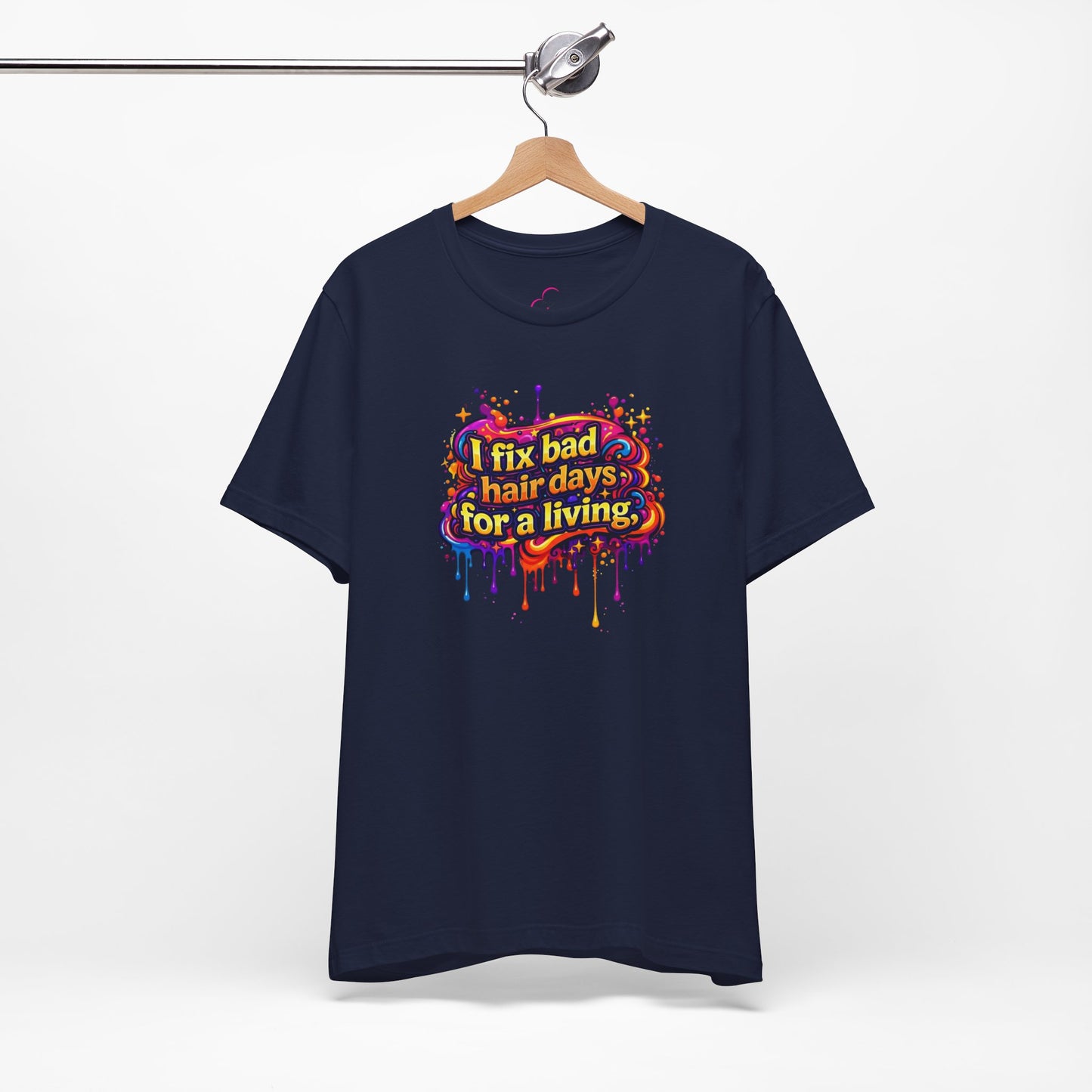I fix bad hair days for a living T-shirt