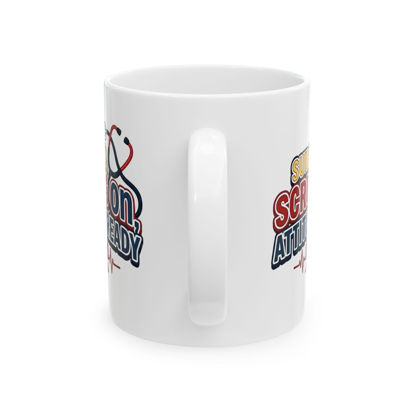 Suns up, scrubs on, attitude ready Mug