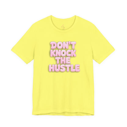Don't knock the hustle T-shirt