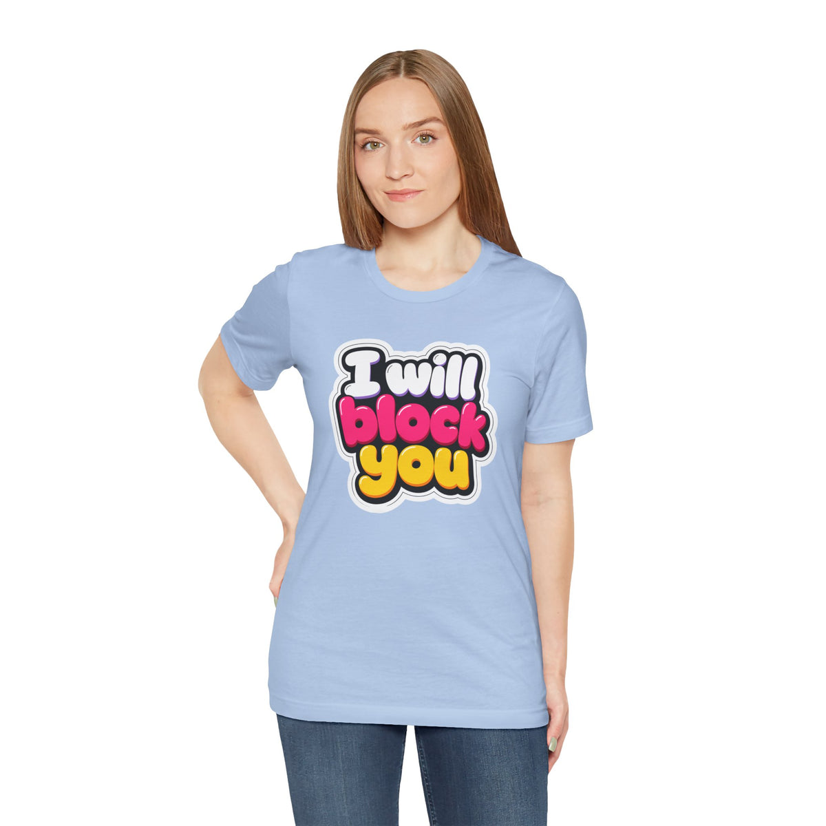 I will block you T-shirt