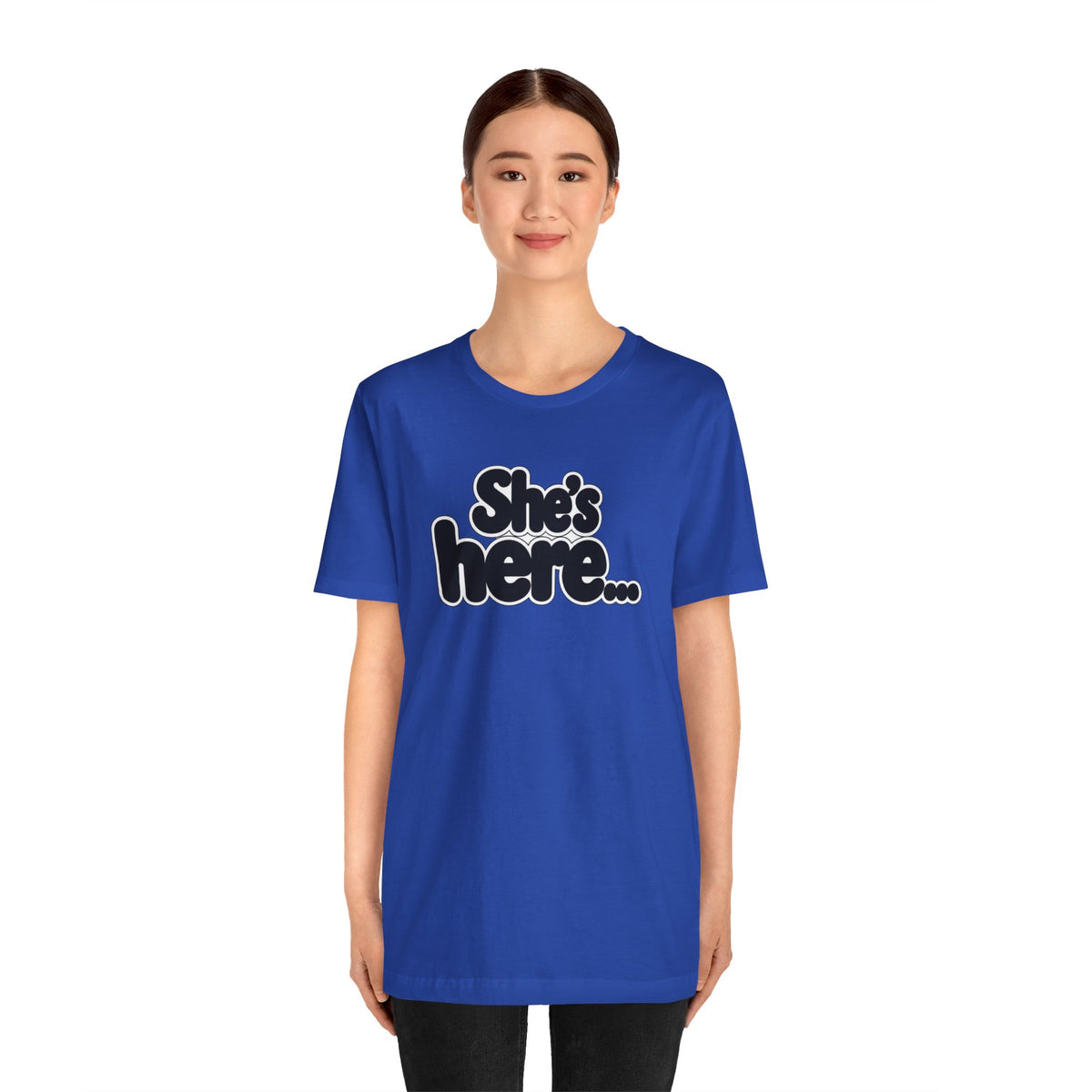 She's here T-shirt