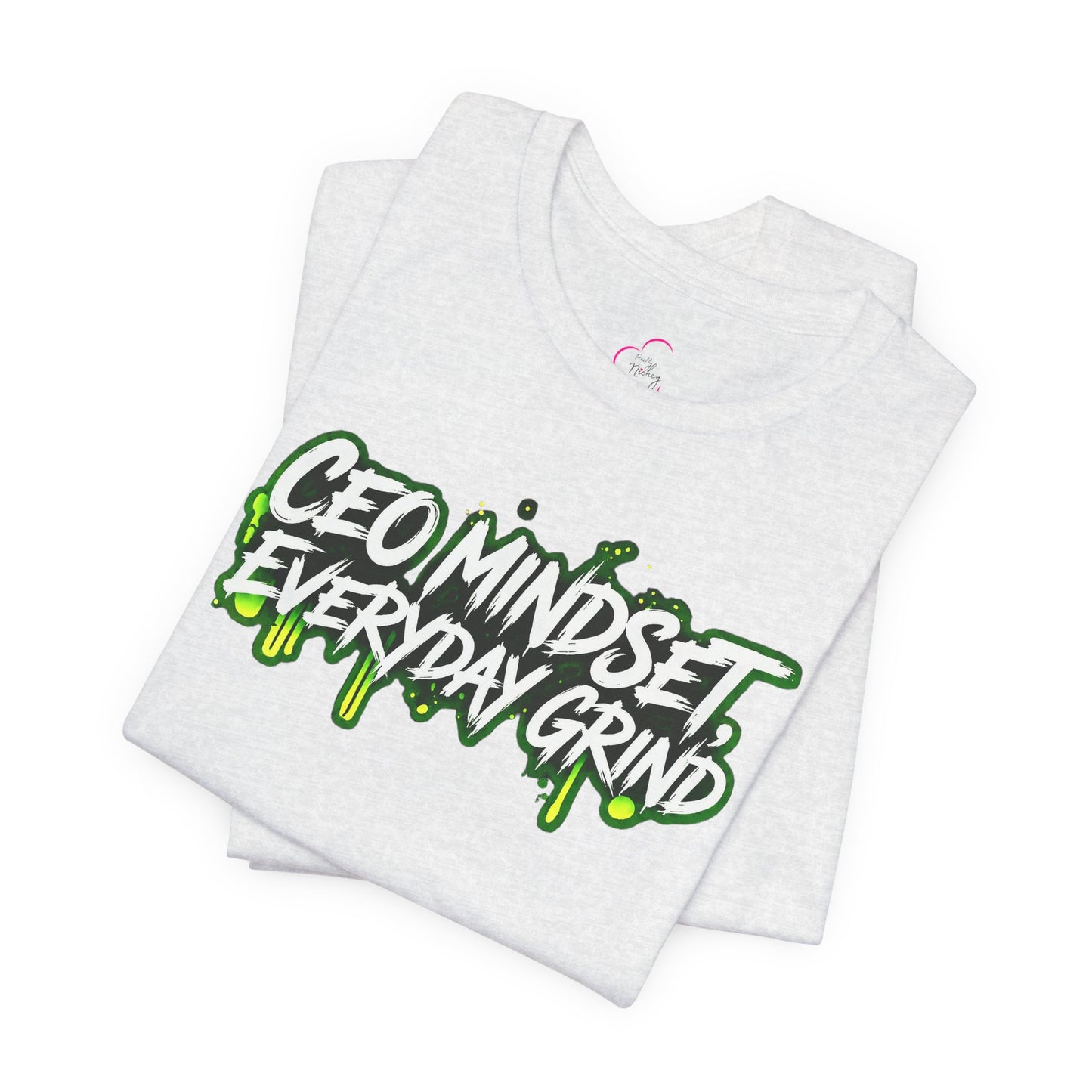 CEO mindset, everyday grind T-shirt