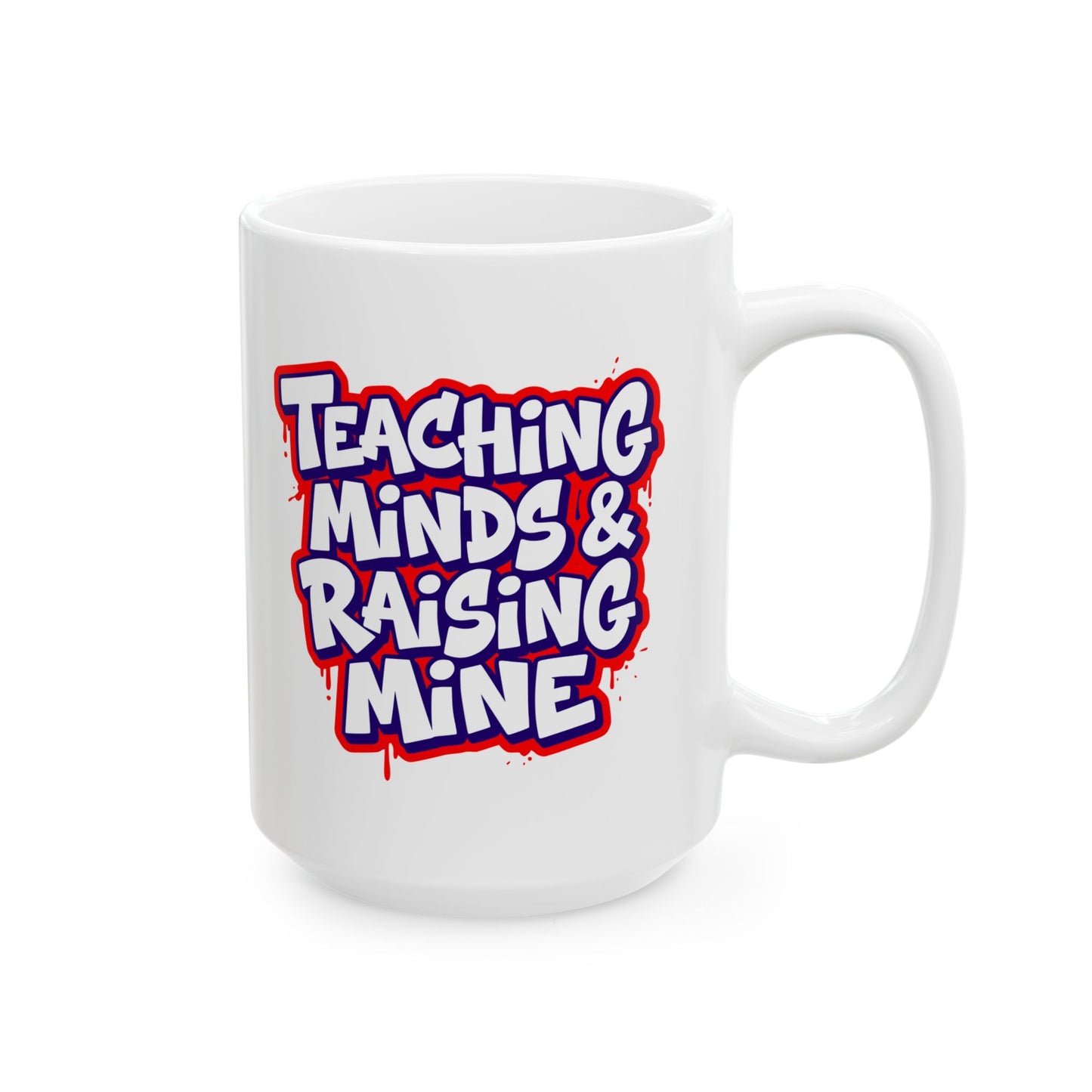 Teaching minds & raising mine Mug