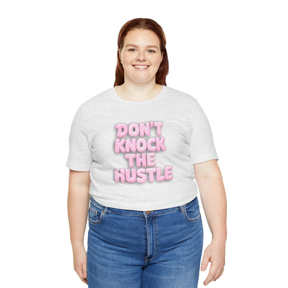 Don't knock the hustle T-shirt