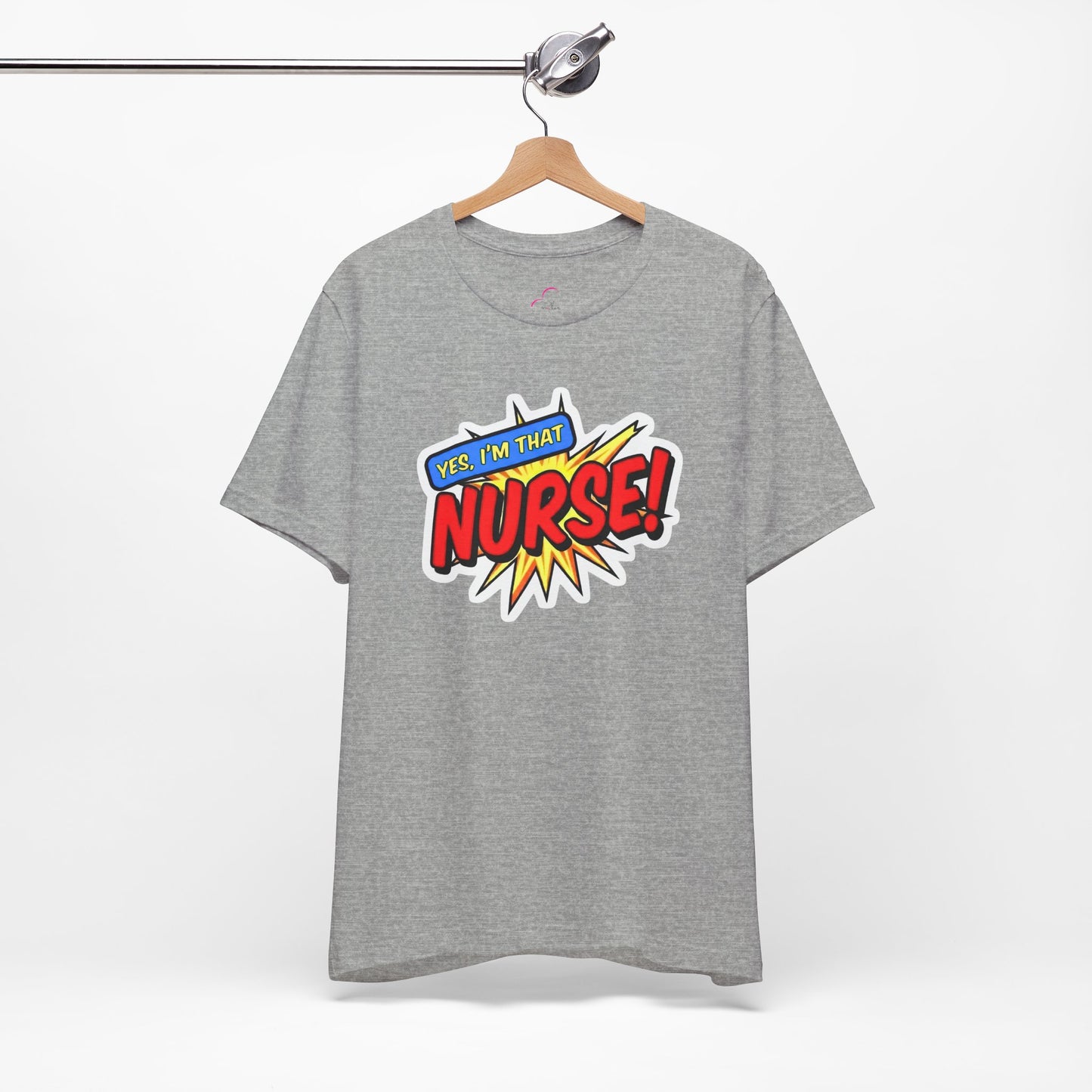 Yes, I'm that NURSE T-shirt