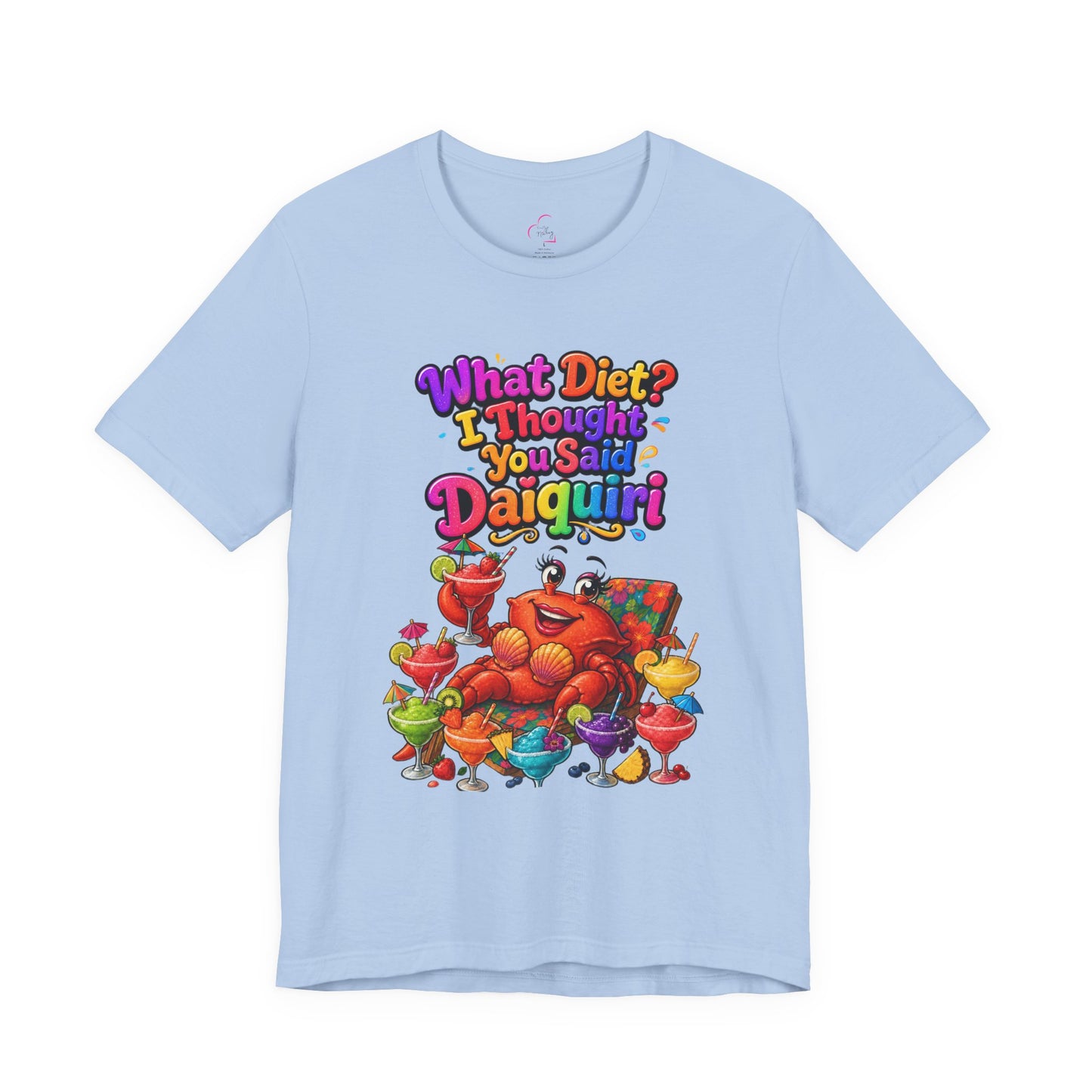 What diet? I thought you said daiquiri T-shirt