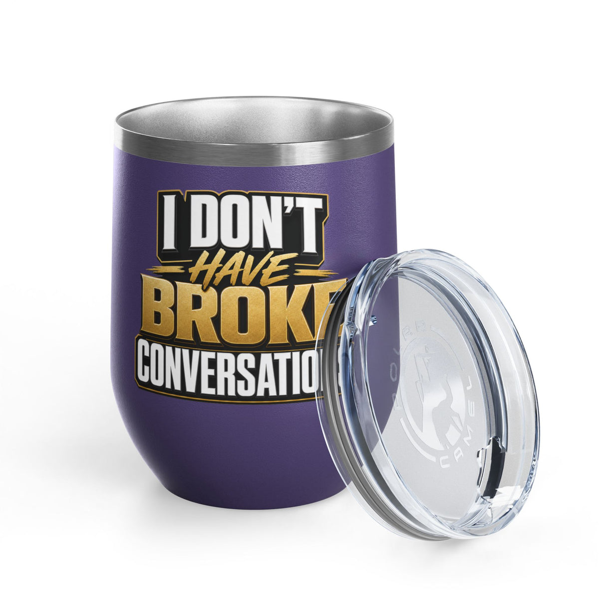 I don't have broke conversations Wine Tumbler