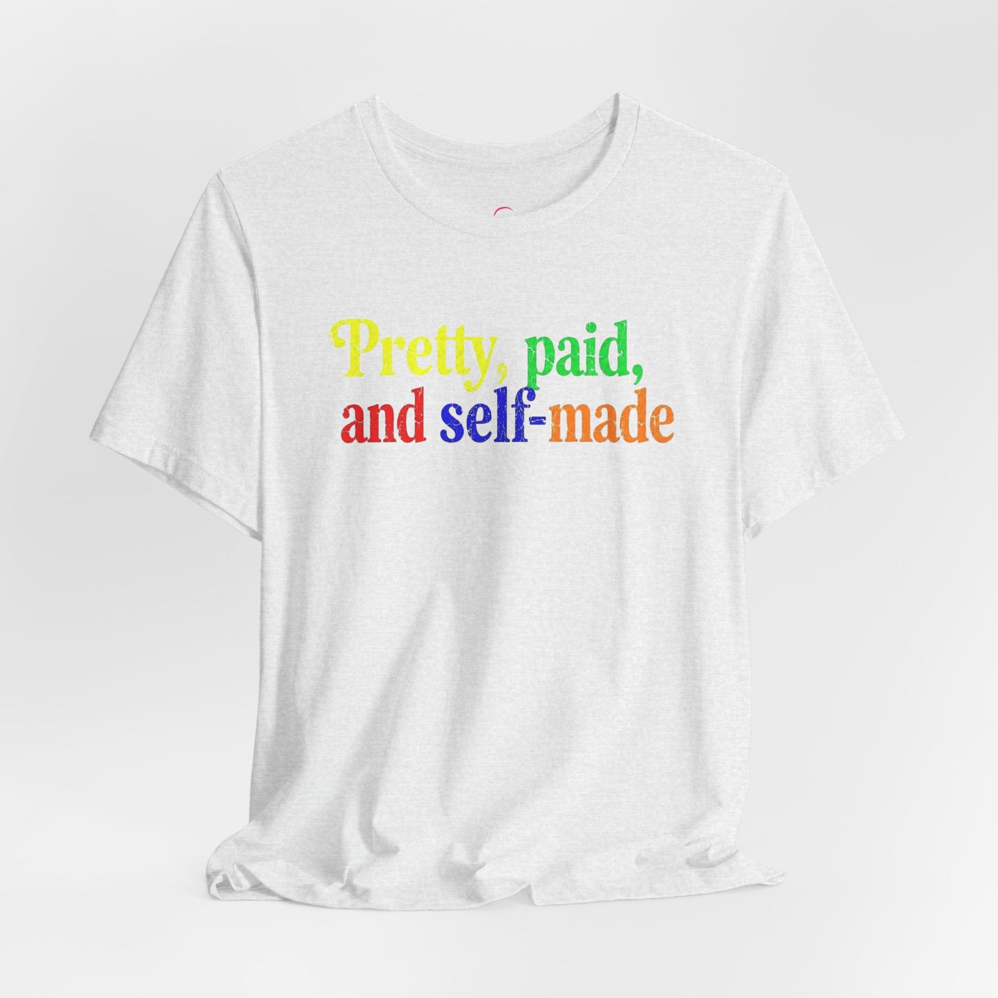 Pretty, paid, and self-made T-shirt