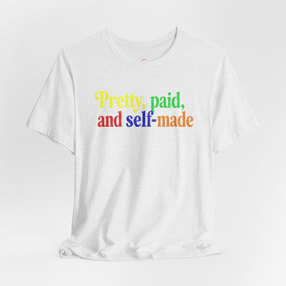 Pretty, paid, and self-made T-shirt