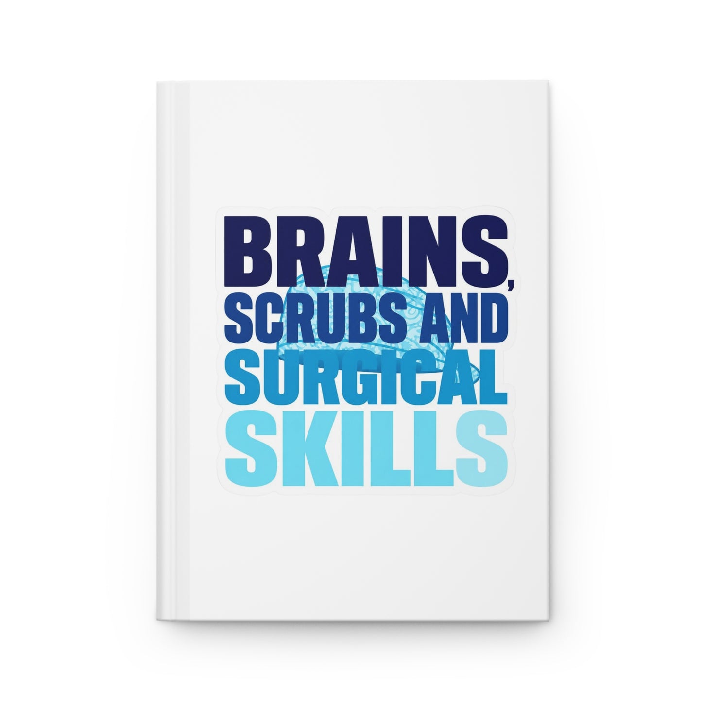 Brains, scrubs and surgical skills blue Hardcover Journal