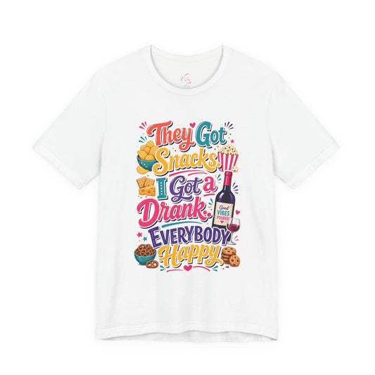 They got snacks. I got a drank. Everybody happy T-shirt