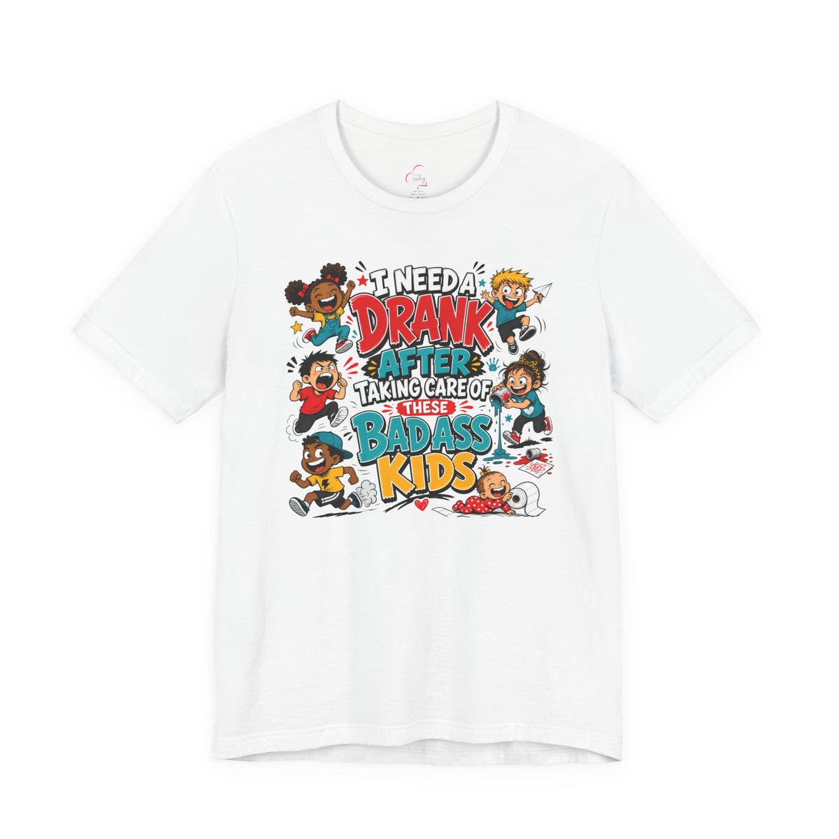 I need a drank after taking care of these bad ass kids T-shirt