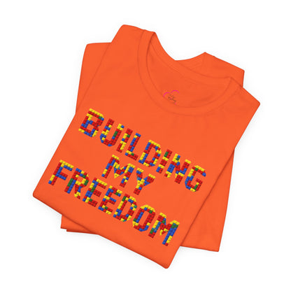 Building my freedom T-shirt
