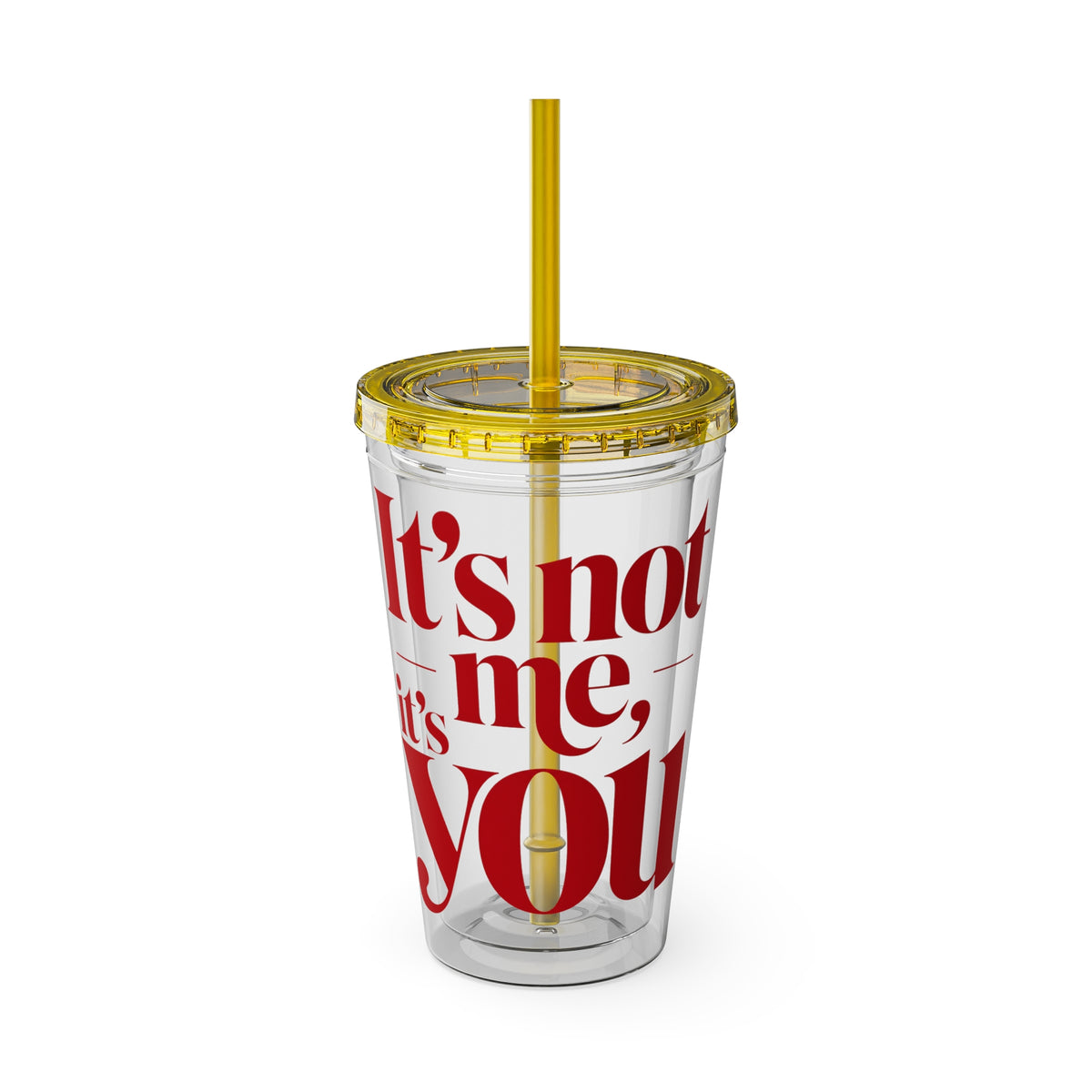 It's not me, it's you Cup