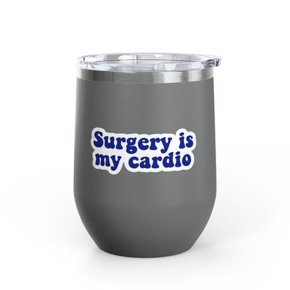 Surgery is my cardio Tumbler