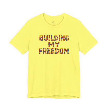 Building my freedom T-shirt