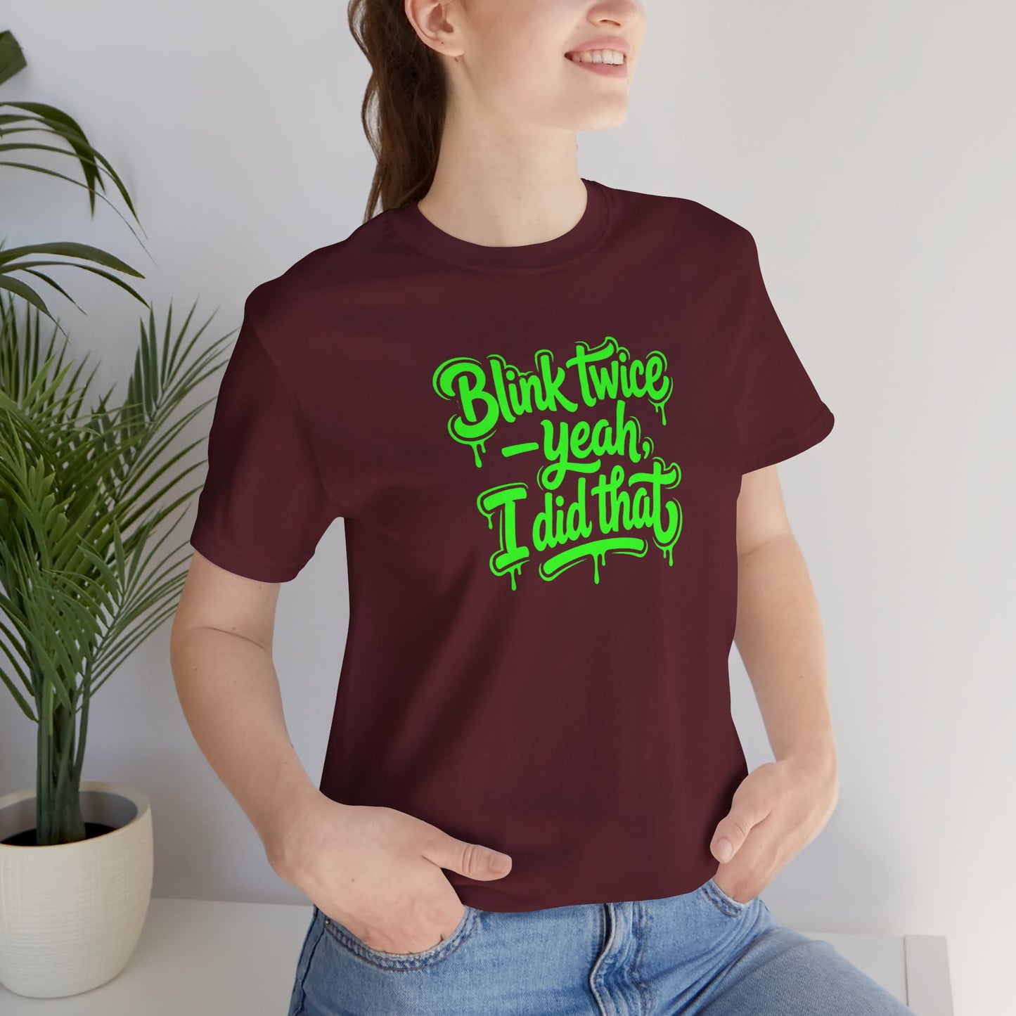 Blink twice yeah I did that T-shirt