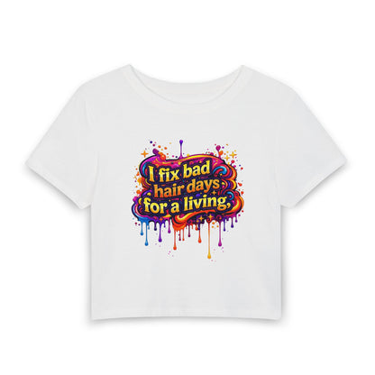I fix bad hair days for a living Crop Tee