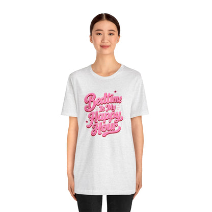 Bedtime is my happy hour T-shirt
