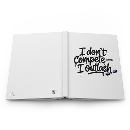 I don't compete I outlash Hardcover Journal