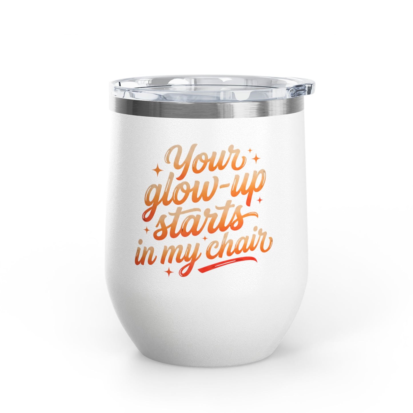 Your glow up starts in my chair Tumbler