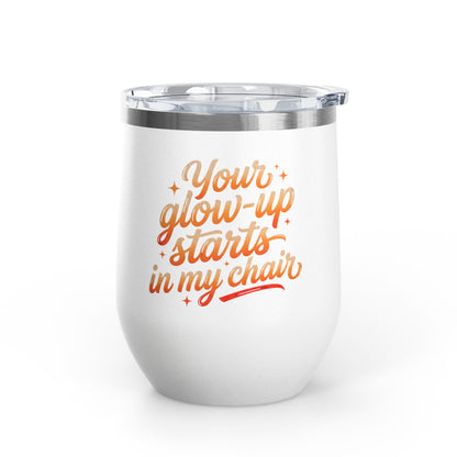 Your glow up starts in my chair Tumbler