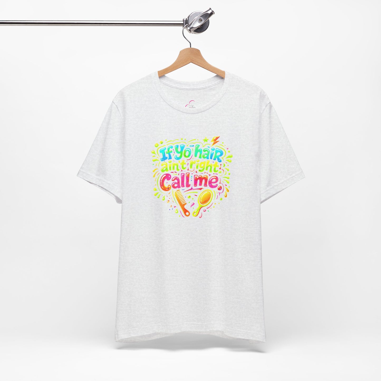 If yo hair ain't right call me T-shirt