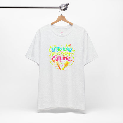 If yo hair ain't right call me T-shirt