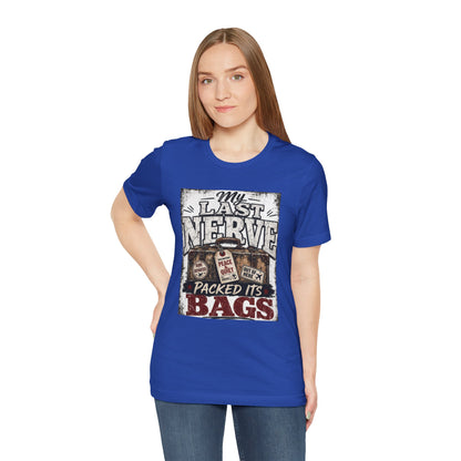 My last nerve packed it's bags T-shirt