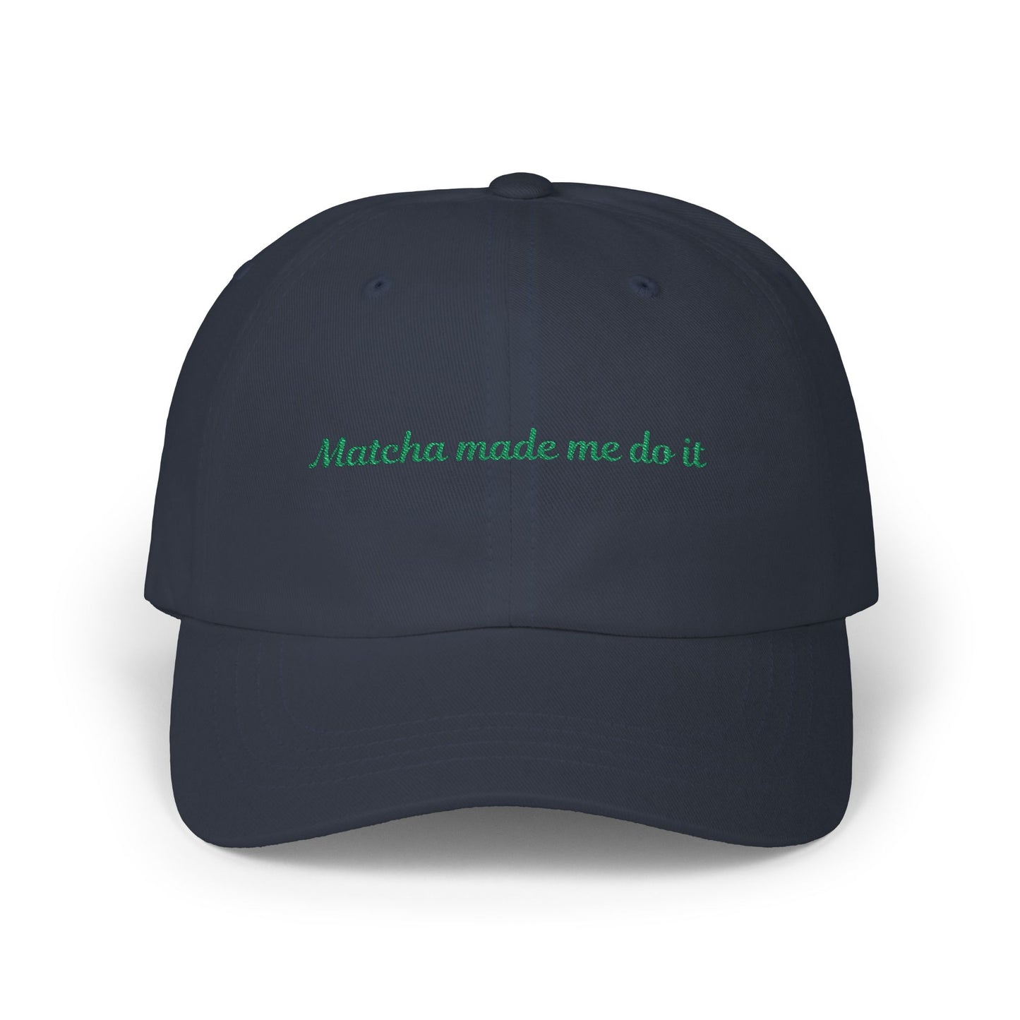 Matcha Made Me Do It Embroidered Dad Hat