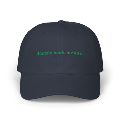 Matcha Made Me Do It Embroidered Dad Hat