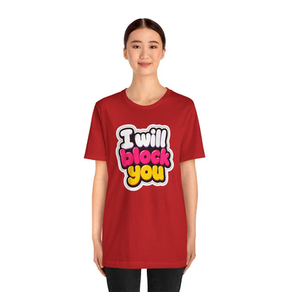 I will block you T-shirt