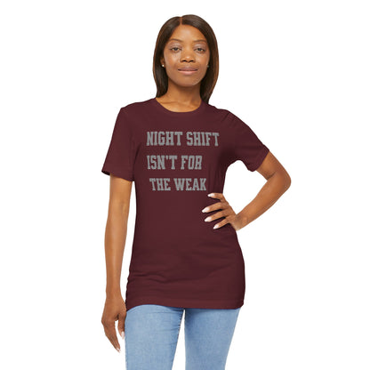 Night shift isn't for the weak T-shirt
