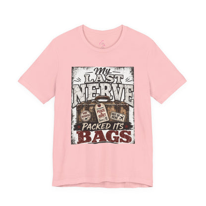 My last nerve packed it's bags T-shirt