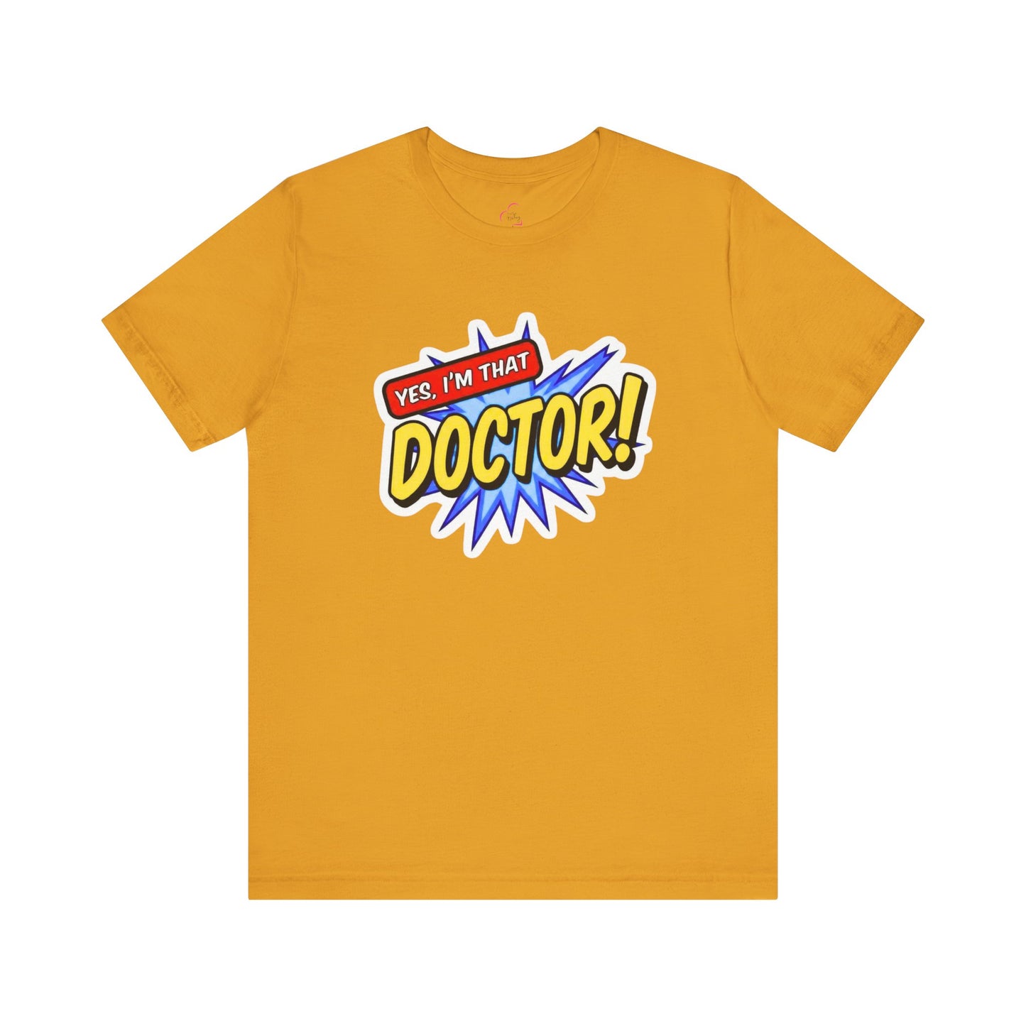 Yes, I'm that DOCTOR T-shirt