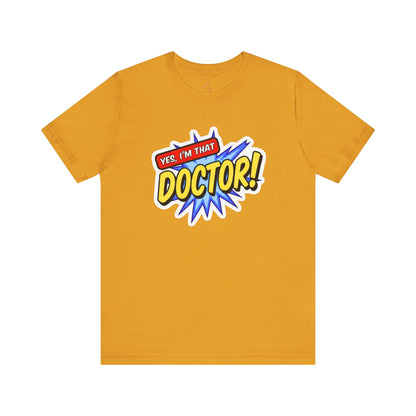 Yes, I'm that DOCTOR T-shirt