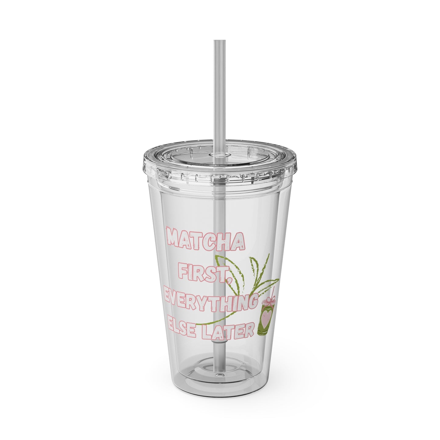 Matcha First Everything Else Later Clear Insulated Cup