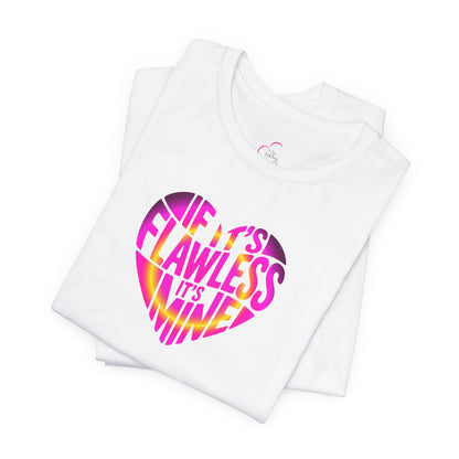 If it's flawless it's mine T-shirt