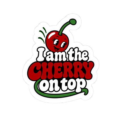 I am the cherry on top Sticker