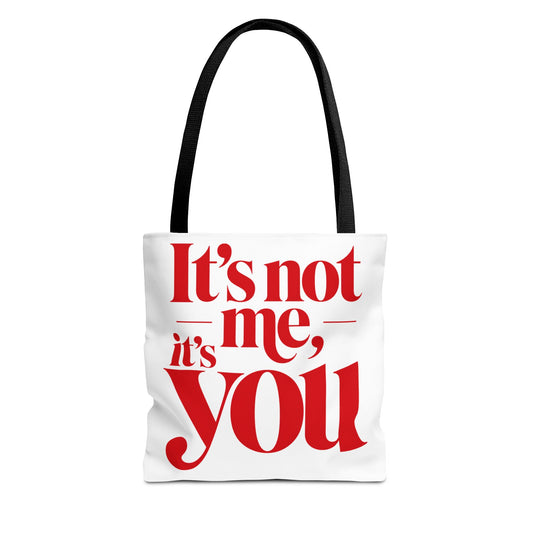 It's not me, it's you Tote Bag