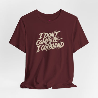 I don't compete I out blend T-shirt
