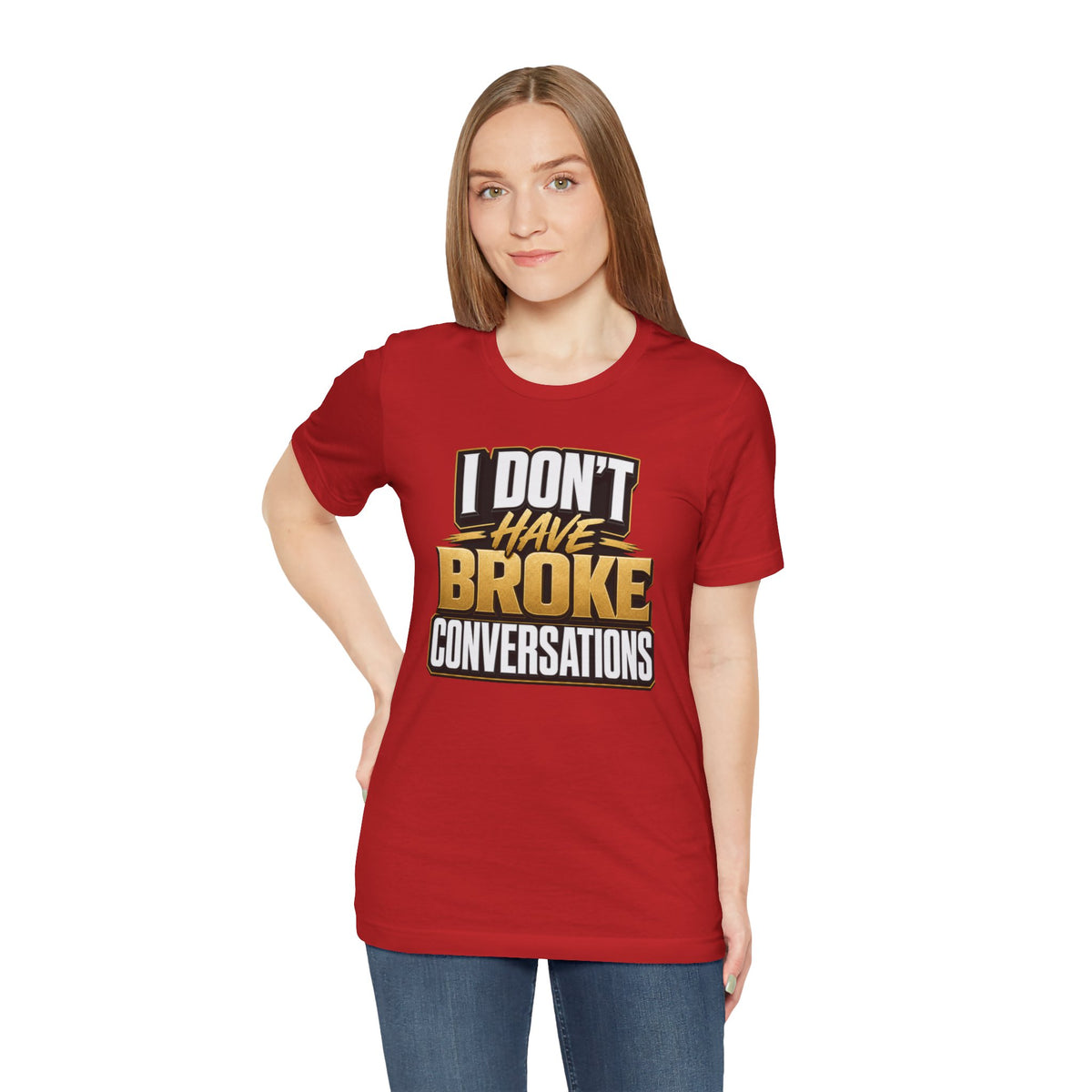 I don't have broke conversations T-shirt