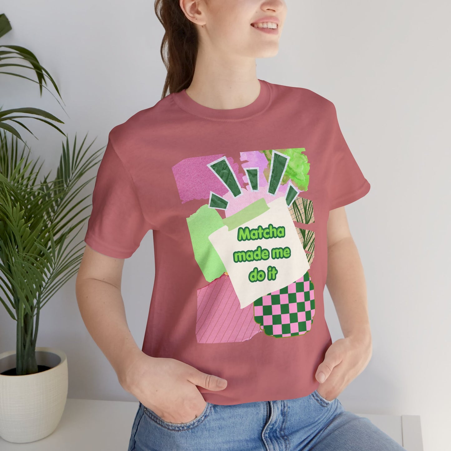 Matcha made me do it T-shirt