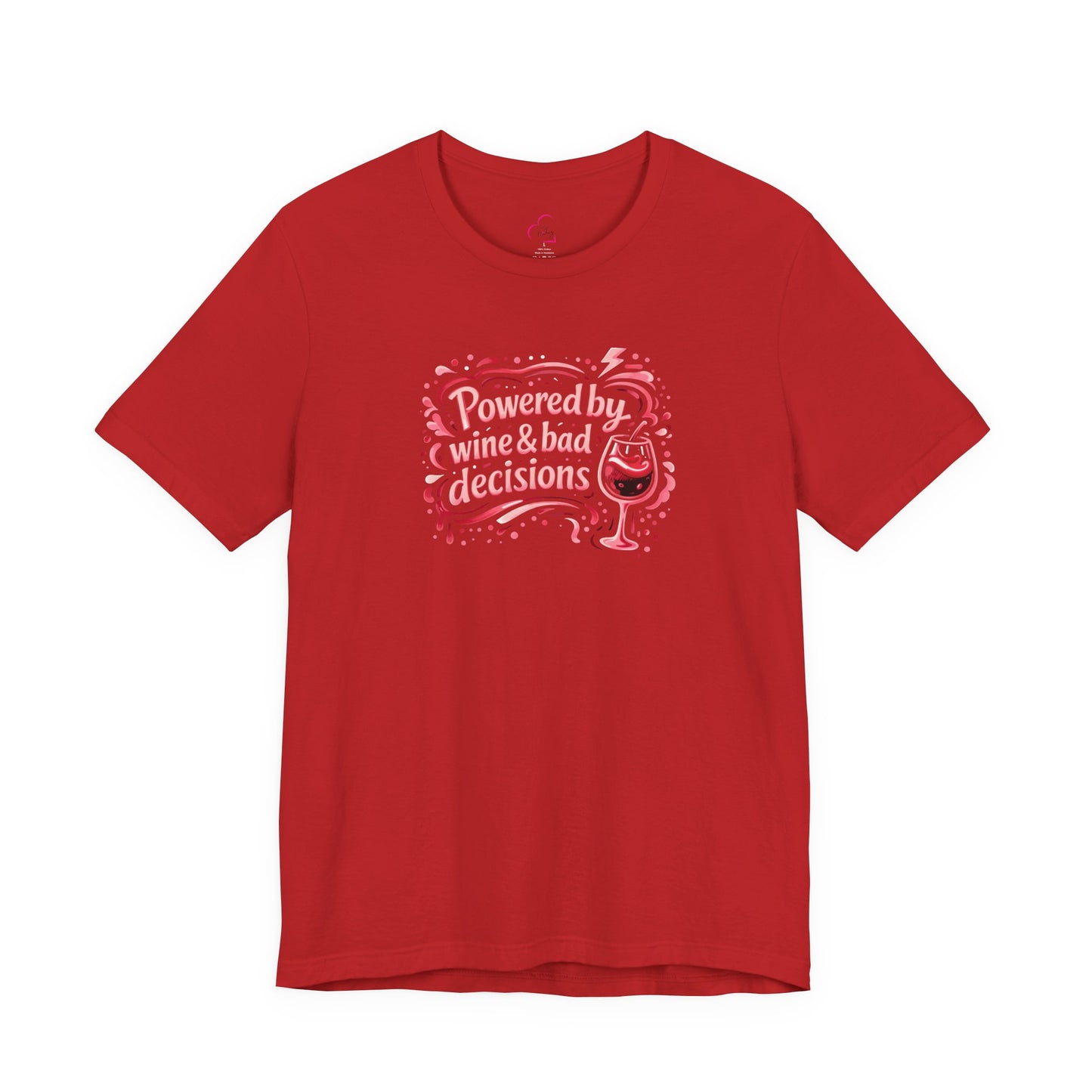 Powered by wine and bad decisions T-shirt