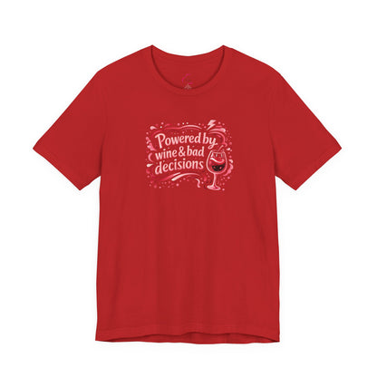 Powered by wine and bad decisions T-shirt