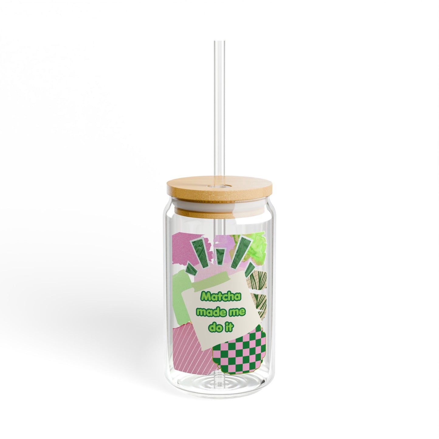 Matcha made me do it Sipper Glass